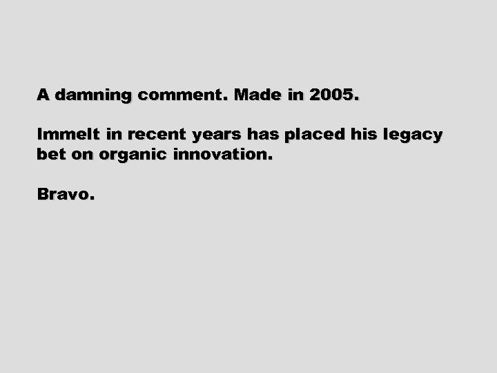 A damning comment. Made in 2005. Immelt in recent years has placed his legacy