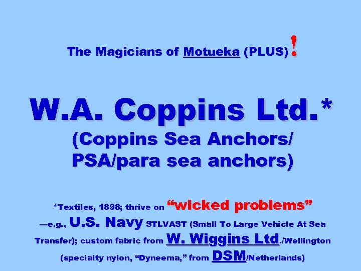 ! The Magicians of Motueka (PLUS) W. A. Coppins Ltd. * (Coppins Sea Anchors/