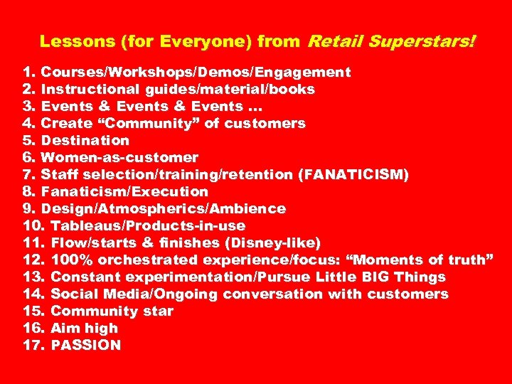 Lessons (for Everyone) from Retail Superstars! 1. Courses/Workshops/Demos/Engagement 2. Instructional guides/material/books 3. Events &