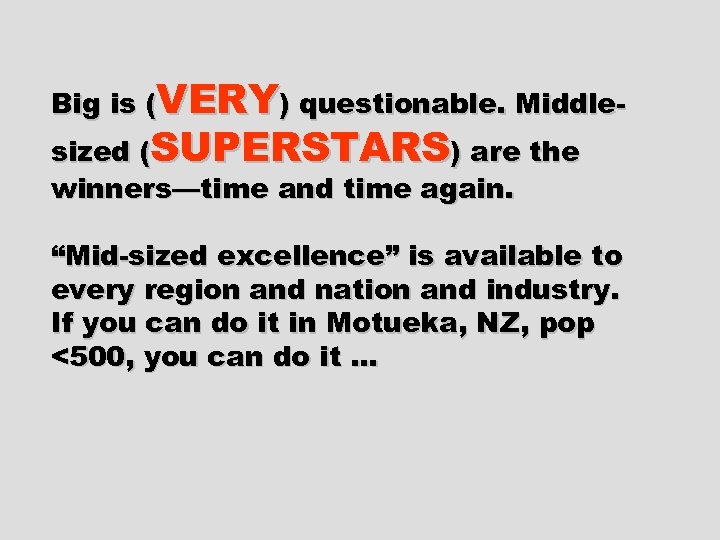 Big is (VERY) questionable. Middlesized (SUPERSTARS) are the winners—time and time again. “Mid-sized excellence”