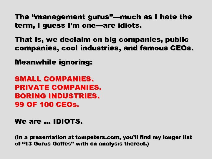 The “management gurus”—much as I hate the term, I guess I’m one—are idiots. That