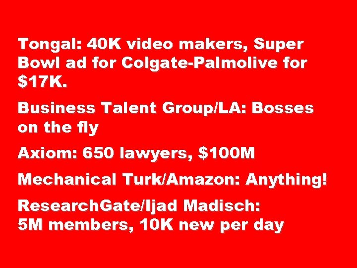 Tongal: 40 K video makers, Super Bowl ad for Colgate-Palmolive for $17 K. Business