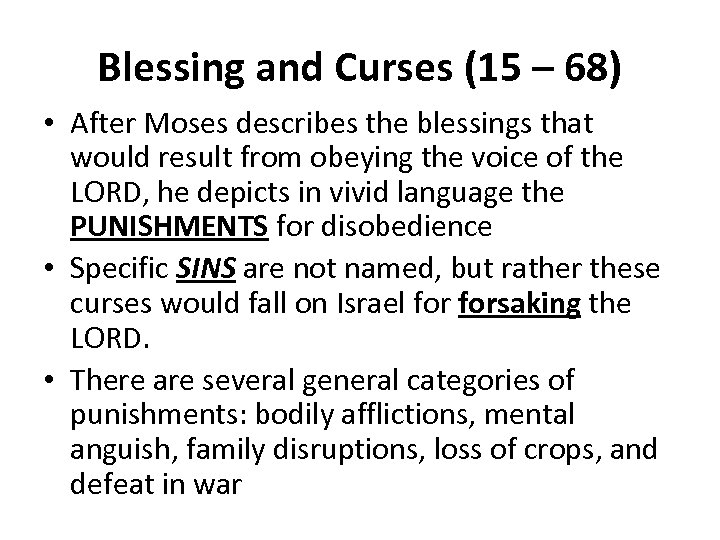Blessing and Curses (15 – 68) • After Moses describes the blessings that would