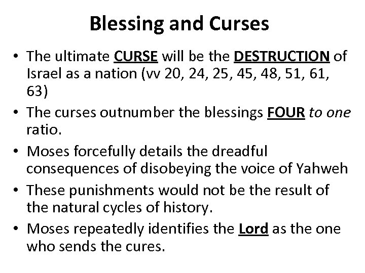 Blessing and Curses • The ultimate CURSE will be the DESTRUCTION of Israel as