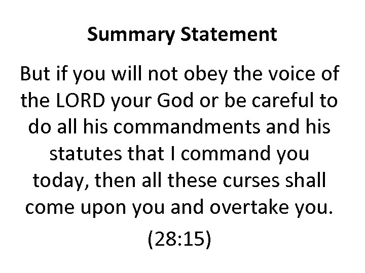 Summary Statement But if you will not obey the voice of the LORD your