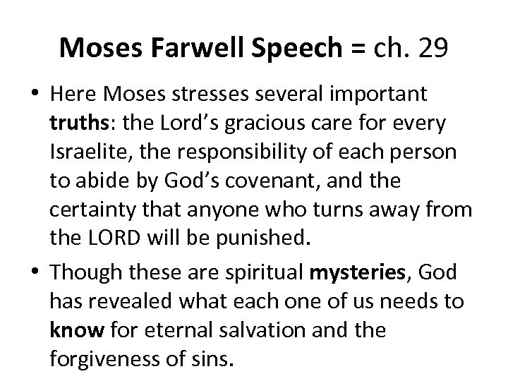 Moses Farwell Speech = ch. 29 • Here Moses stresses several important truths: the