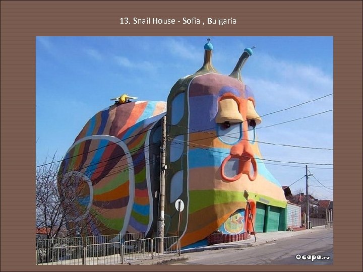 13. Snail House - Sofia , Bulgaria 