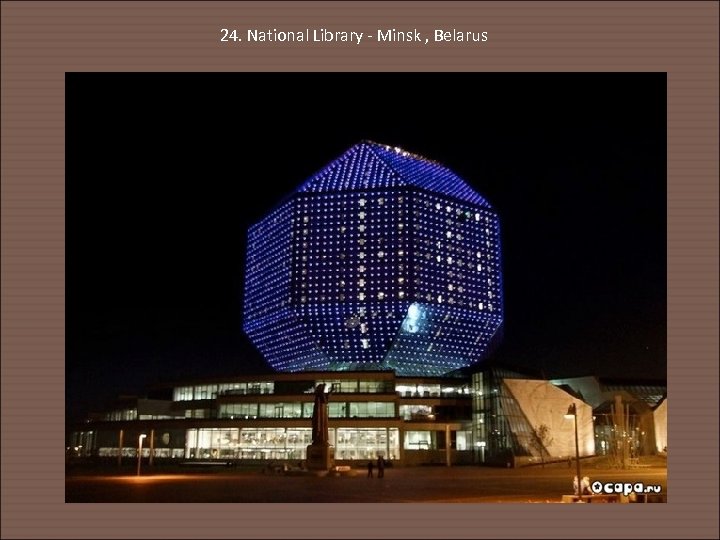 24. National Library - Minsk , Belarus 