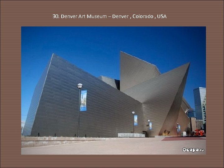 30. Denver Art Museum – Denver , Colorado , USA 