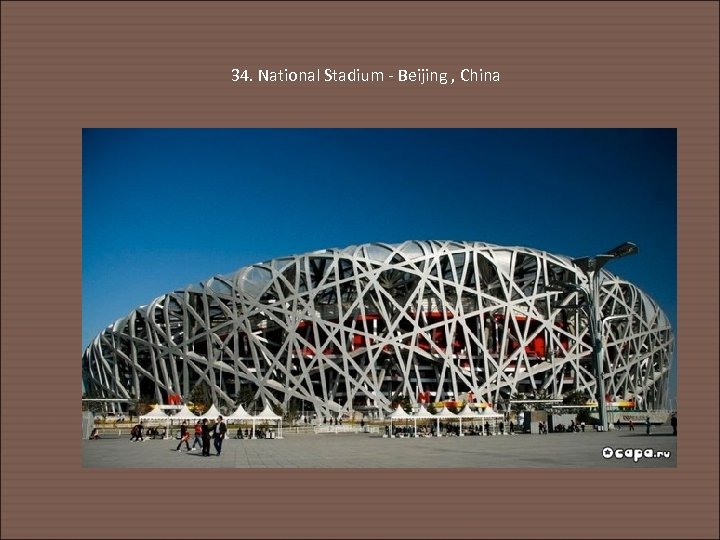 34. National Stadium - Beijing , China 