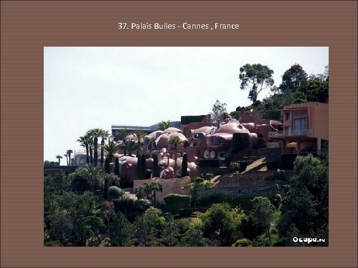 37. Palais Bulles - Cannes , France 