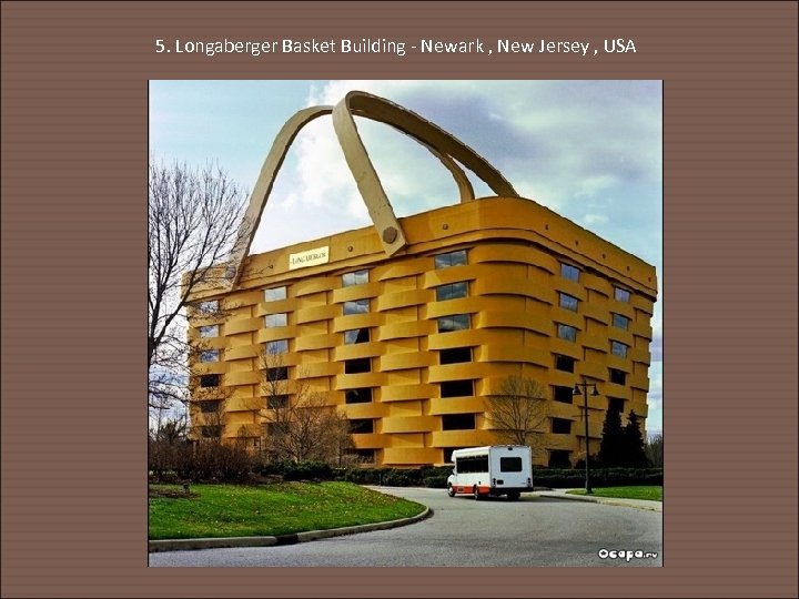 5. Longaberger Basket Building - Newark , New Jersey , USA 