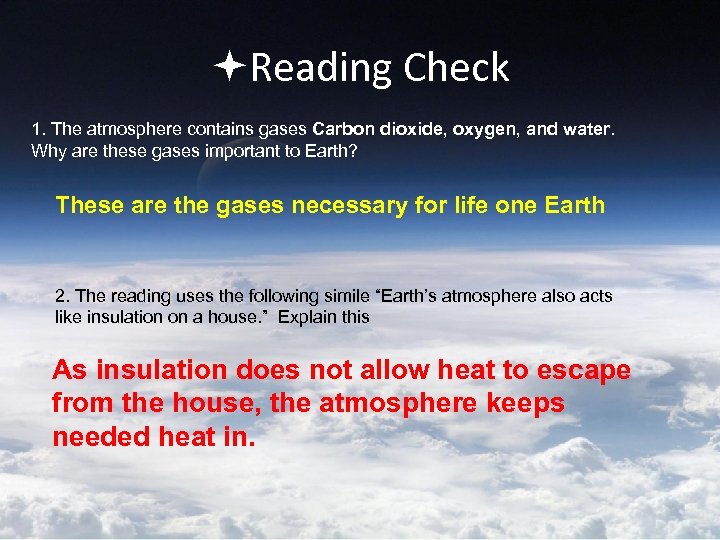  Reading Check 1. The atmosphere contains gases Carbon dioxide, oxygen, and water. Why