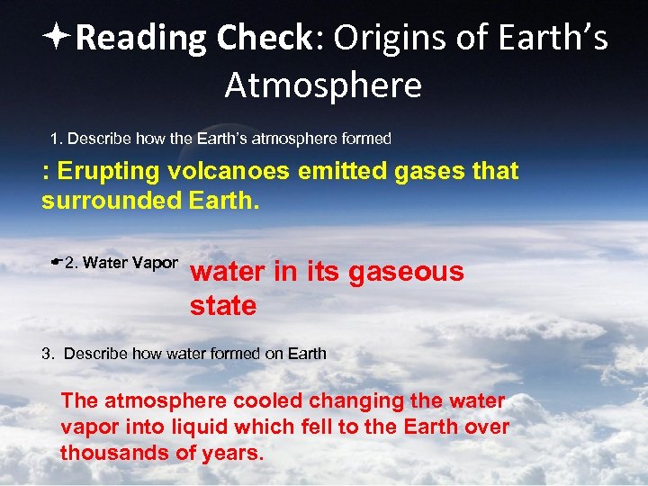  Reading Check: Origins of Earth’s Atmosphere 1. Describe how the Earth’s atmosphere formed