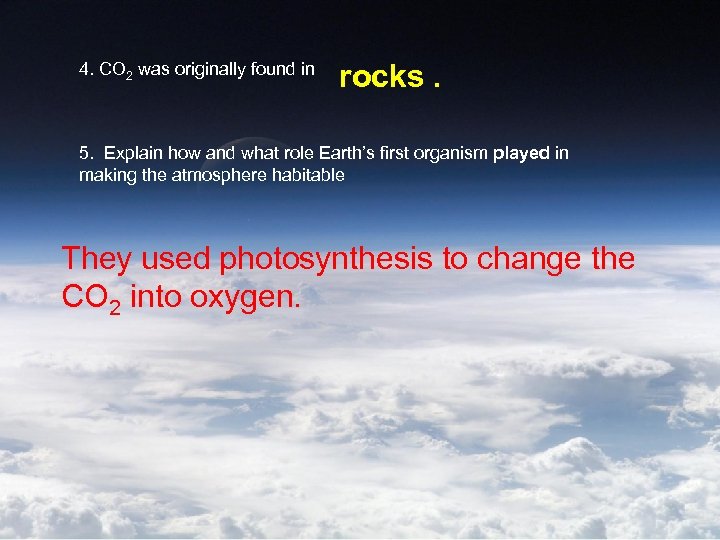 4. CO 2 was originally found in rocks. 5. Explain how and what role