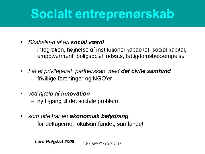 Socialt entreprenørskab • Skabelsen af en social værdi – integration, højnelse af institutionel kapacitet,