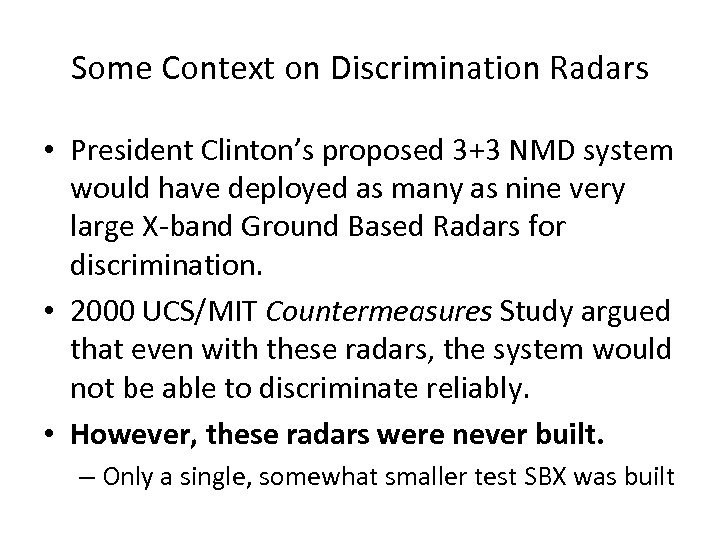 Some Context on Discrimination Radars • President Clinton’s proposed 3+3 NMD system would have