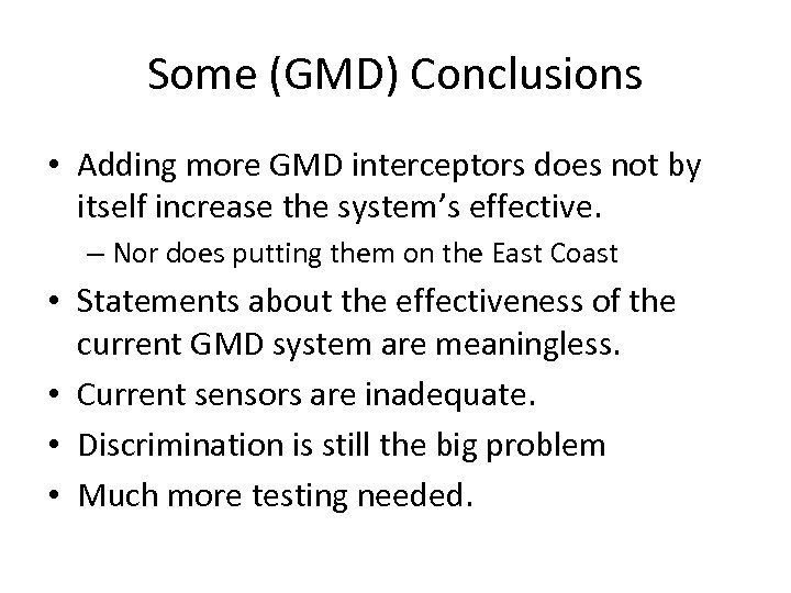 Some (GMD) Conclusions • Adding more GMD interceptors does not by itself increase the