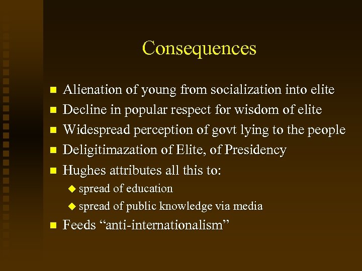 Consequences Alienation of young from socialization into elite Decline in popular respect for wisdom