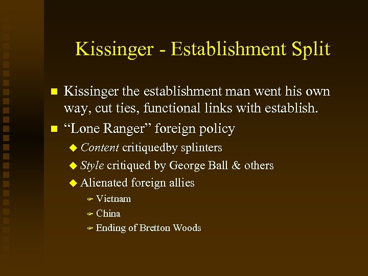Kissinger - Establishment Split Kissinger the establishment man went his own way, cut ties,