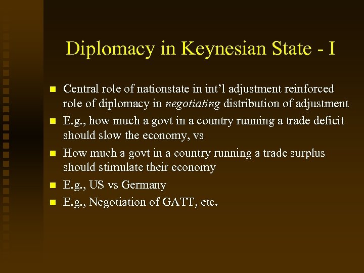 Diplomacy in Keynesian State - I Central role of nationstate in int’l adjustment reinforced