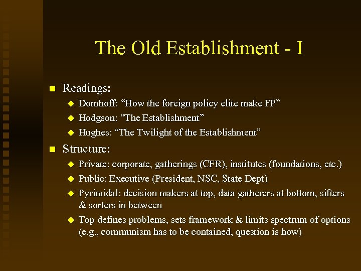 The Old Establishment - I Readings: Domhoff: “How the foreign policy elite make FP”