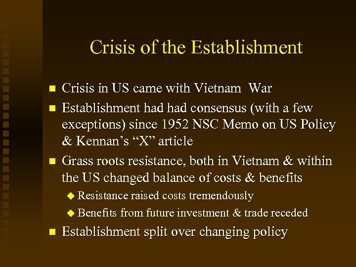 Crisis of the Establishment Crisis in US came with Vietnam War Establishment had consensus