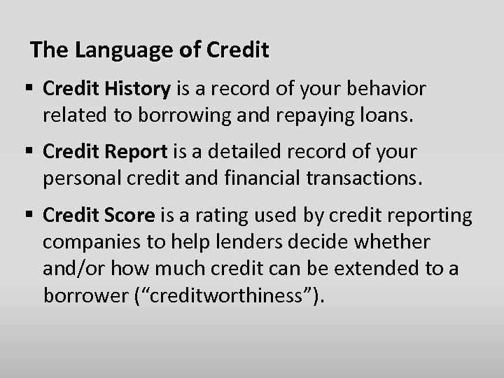 The Language of Credit § Credit History is a record of your behavior related