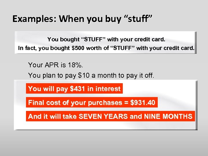 Examples: When you buy “stuff” You bought “STUFF” with your credit card. In fact,