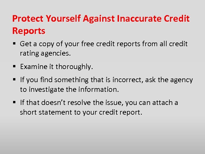 Protect Yourself Against Inaccurate Credit Reports § Get a copy of your free credit