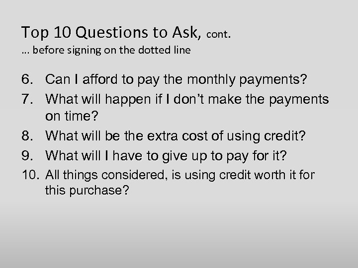 Top 10 Questions to Ask, cont. … before signing on the dotted line 6.