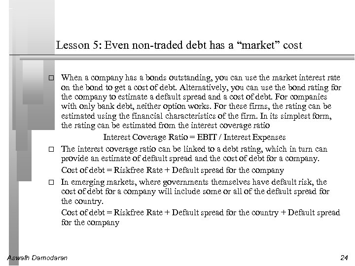Lesson 5: Even non-traded debt has a “market” cost When a company has a