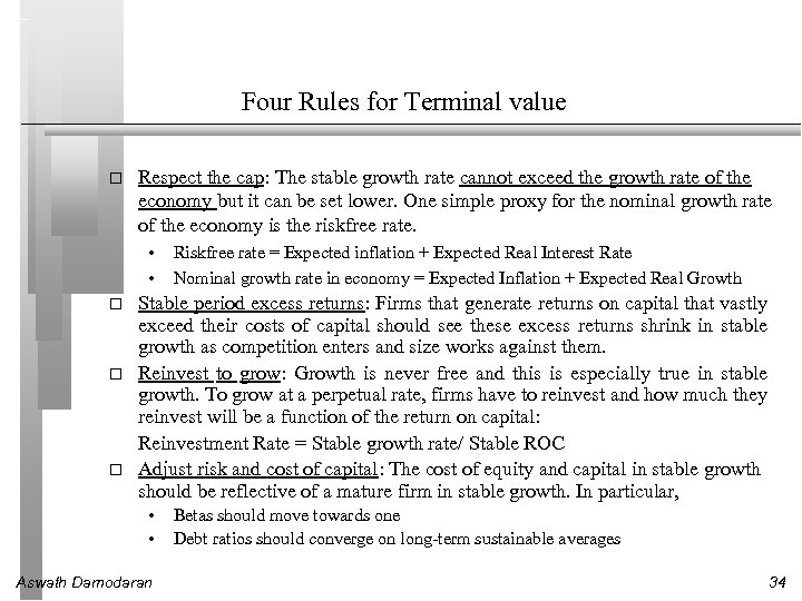 Four Rules for Terminal value Respect the cap: The stable growth rate cannot exceed
