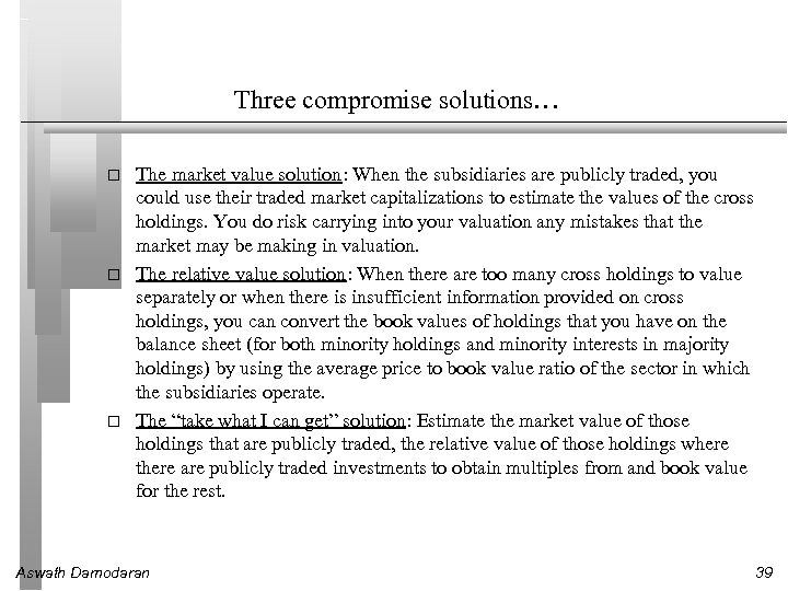Three compromise solutions… The market value solution: When the subsidiaries are publicly traded, you