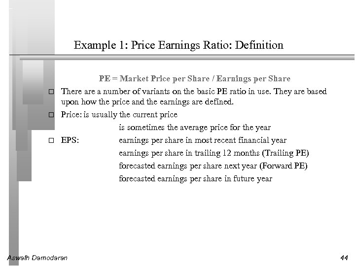 Example 1: Price Earnings Ratio: Definition PE = Market Price per Share / Earnings