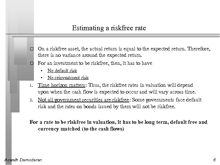 Estimating a riskfree rate On a riskfree asset, the actual return is equal to