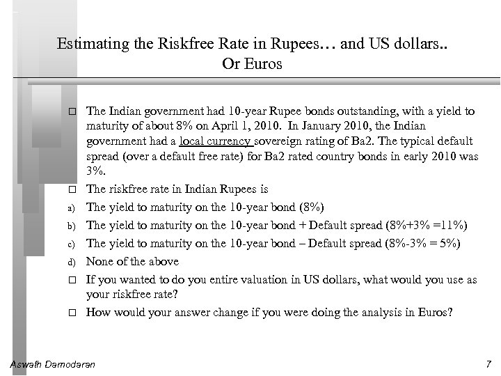 Estimating the Riskfree Rate in Rupees… and US dollars. . Or Euros a) b)