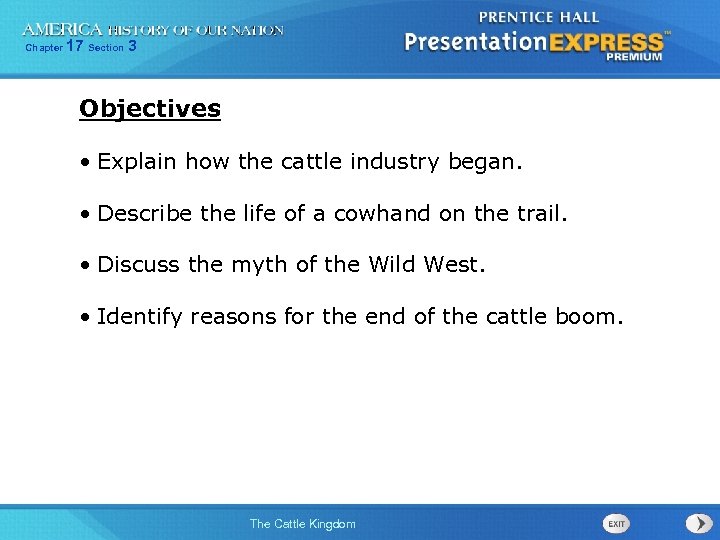 Chapter 17 Section 3 Objectives • Explain how the cattle industry began. • Describe