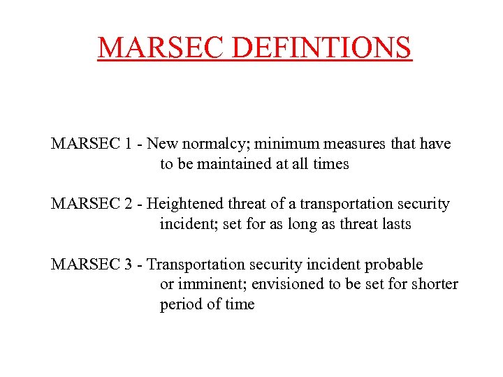 MARSEC DEFINTIONS MARSEC 1 - New normalcy; minimum measures that have to be maintained