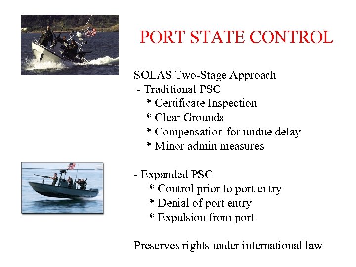 PORT STATE CONTROL SOLAS Two-Stage Approach - Traditional PSC * Certificate Inspection * Clear