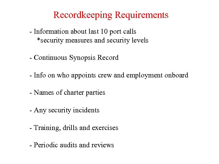 Recordkeeping Requirements - Information about last 10 port calls *security measures and security levels