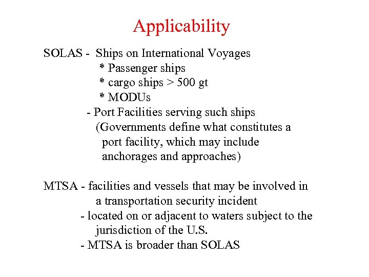 Applicability SOLAS - Ships on International Voyages * Passenger ships * cargo ships >