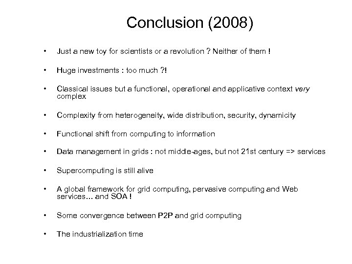 Conclusion (2008) • Just a new toy for scientists or a revolution ? Neither