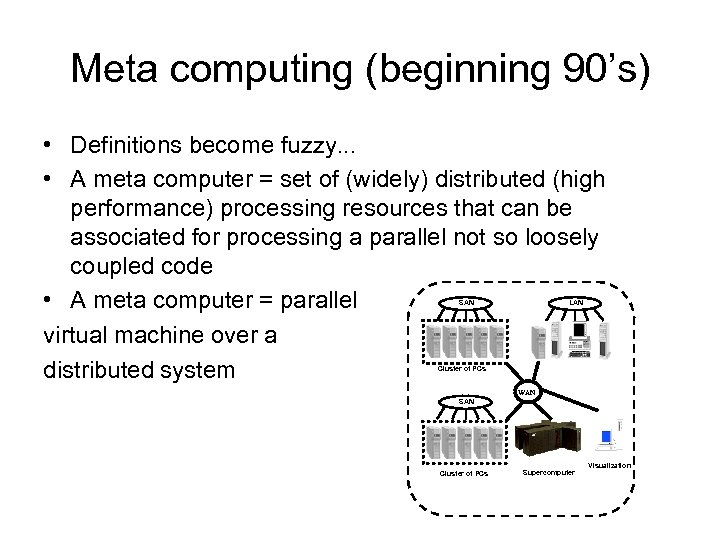 Meta computing (beginning 90’s) • Definitions become fuzzy. . . • A meta computer