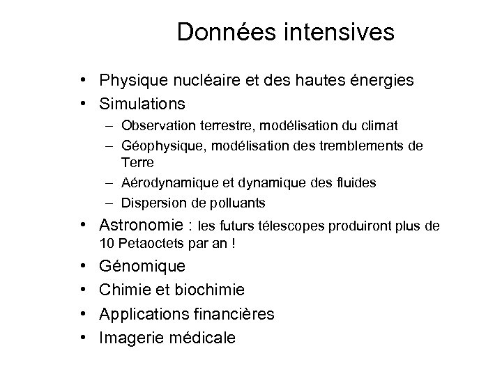 Données intensives • Physique nucléaire et des hautes énergies • Simulations – Observation terrestre,