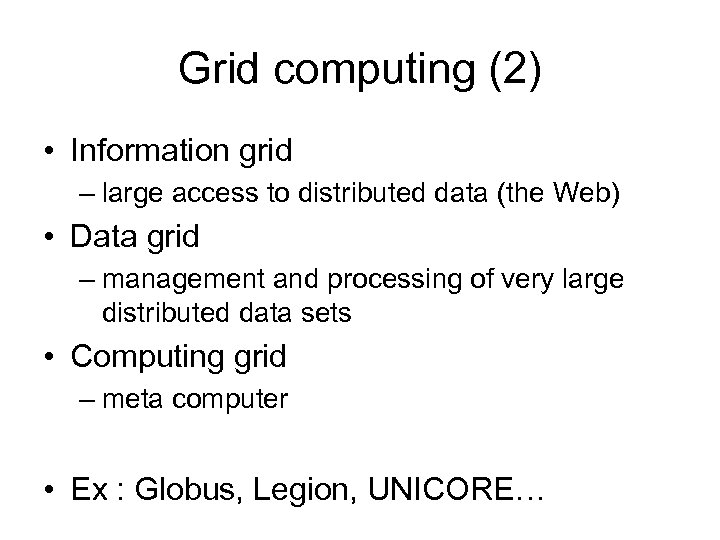 Grid computing (2) • Information grid – large access to distributed data (the Web)