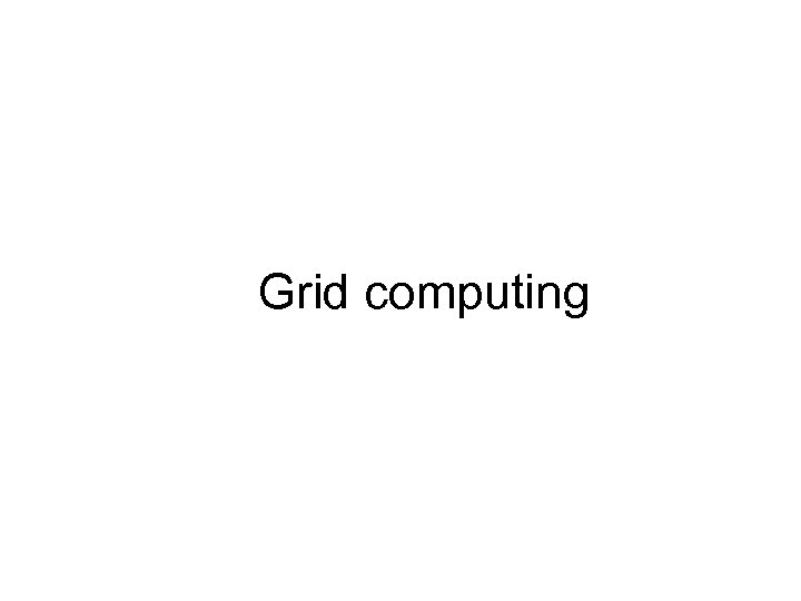 Grid computing 