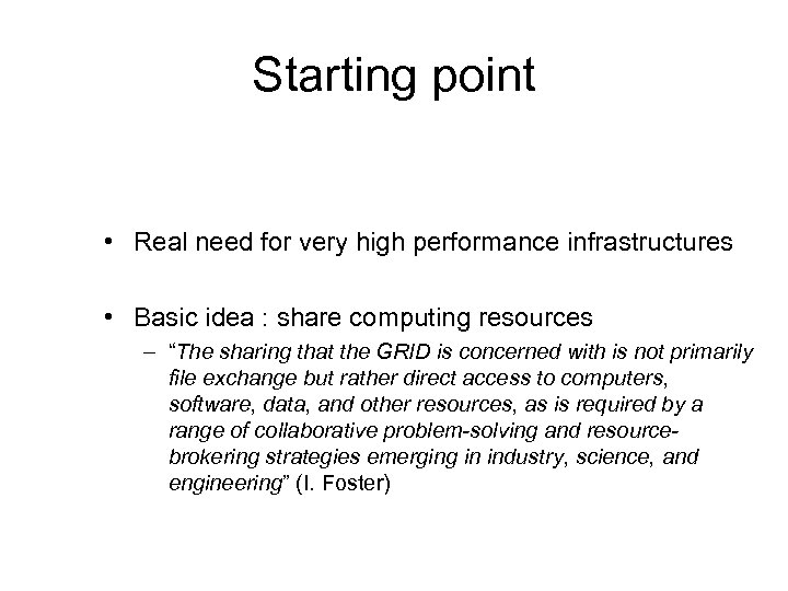 Starting point • Real need for very high performance infrastructures • Basic idea :