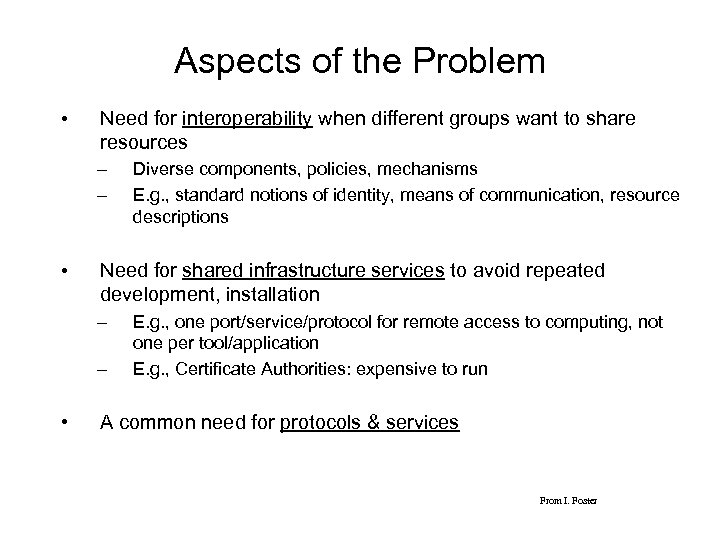 Aspects of the Problem • Need for interoperability when different groups want to share