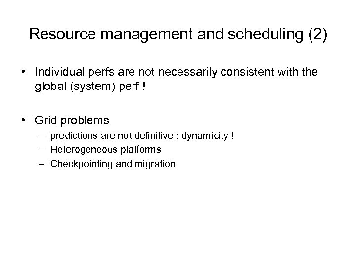 Resource management and scheduling (2) • Individual perfs are not necessarily consistent with the